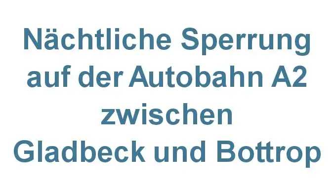 Sperrung A2_ergebnis Autobahn A2 - Sperrung ab Gladbeck