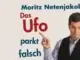 Moritz Netenjakob: “Das Ufo parkt falsch”